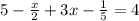 5 - \frac{x}{2} + 3x - \frac{1}{5} = 4