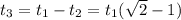 t_3=t_1-t_2=t_1(\sqrt{2}-1)