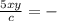 \frac{5xy}{c} = -