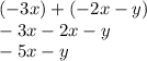 ( - 3x) + ( - 2x - y) \\ - 3x - 2x - y \\ - 5x - y