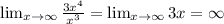 \lim_{x \to \infty} \frac{3x^4}{x^3} = \lim_{x \to \infty} 3x= \infty