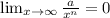 \lim_{x \to \infty} \frac{a}{x^n} =0