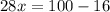 28x = 100 - 16