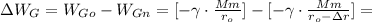 \Delta W_{G} = W_{Go} - W_{Gn} = [ - \gamma \cdot \frac{Mm}{r_o} ] - [ - \gamma \cdot \frac{Mm}{ r_o - \Delta r } ] =