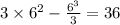 3 \times {6}^{2} - \frac{ {6}^{3} }{3} = 36