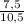 \frac{7,5}{10,5}