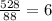 \frac{528}{88} = 6