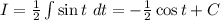 I=\frac{1}{2}\int \sin t\ dt=-\frac{1}{2}\cos t+C