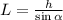 L = \frac{h}{\sin{\alpha}}