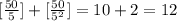 [\frac{50}{5}]+[\frac{50}{5^2}]=10+2=12