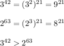 3^{42}=(3^2)^{21}=9^{21}\\\\2^{63}=(2^3)^{21}=8^{21}\\\\3^{42}2^{63}