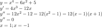 y=x^4-6x^2+5\\y'=4x^3-12x\\y''=12x^2-12=12(x^2-1)=12(x-1)(x+1)\\y''=0\\x=1; x=-1\\