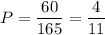 P=\dfrac{60}{165}=\dfrac{4}{11}