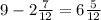 9-2\frac{7}{12}=6\frac{5}{12}