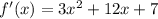 f'(x)=3x^2+12x+7