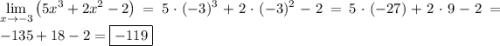 \displaystyle \[\mathop{\lim}\limits_{x\to-3}\left({5{x^3}+2{x^2}-2}\right)=5\cdot{(-3)^3}+2\cdot{(-3)^2}-2=5\cdot(-27)+2\cdot9-2=-135+18-2=\boxed{-119}\]