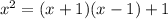 x^{2} = (x + 1)(x-1)+1