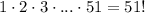 1\cdot 2\cdot 3\cdot ...\cdot 51=51!