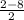 \frac{2-8}{2}