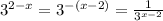 {3}^{2 - x} = {3}^{ - (x - 2)} = \frac{1}{ {3}^{x - 2} }