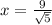 x=\frac{9}{\sqrt{5}}