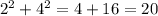 {2 }^{2} + {4}^{2} = 4 + 16 = 20