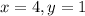 x=4, y=1