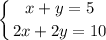 $\left \{ {{x+y=5 } \atop {2x+2y=10}} \right.