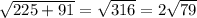 \sqrt{225 + 91} = \sqrt{316} = 2 \sqrt{79}