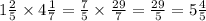 1 \frac{2}{5} \times 4 \frac{1}{7} = \frac{7}{5} \times \frac{29}{7} = \frac{29}{5} = 5 \frac{4}{5}