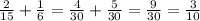 \frac2{15}+\frac16=\frac4{30}+\frac5{30}=\frac9{30}=\frac3{10}