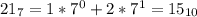 21_7=1*7^0+2*7^1=15_{10}
