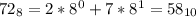 72_8=2*8^0+7*8^1=58_{10}