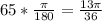 65*\frac{\pi }{180}=\frac{13\pi }{36}