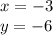 x = - 3 \\ y = - 6