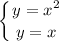 \displaystyle \left \{ {{y=x^2} \atop {y=x}} \right.