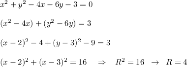 x^2+y^2-4x-6y-3=0\\\\(x^2-4x)+(y^2-6y)=3\\\\(x-2)^2-4+(y-3)^2-9=3\\\\(x-2)^2+(x-3)^2=16\; \; \; \; \Rightarrow \; \; \; R^2=16\; \; \to \; \; R=4