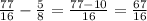 \frac{77}{16} -\frac{5}{8} =\frac{77-10}{16} =\frac{67}{16}