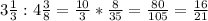 3\frac{1}{3} :4\frac{3}{8} =\frac{10}{3} *\frac{8}{35} = \frac{80}{105} = \frac{16}{21}