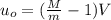 u_o = (\frac{M}{m}-1)V