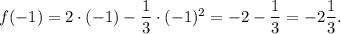 f(-1) = 2\cdot(-1) - \dfrac{1}{3}\cdot(-1)^2 = -2 - \dfrac{1}{3} = -2\dfrac{1}{3}.