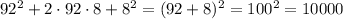 92^{2} + 2 \cdot 92 \cdot 8 + 8^{2} = (92 + 8)^{2} = 100^{2} = 10000