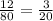 \frac{12}{80} = \frac{3}{20}