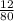 \frac{12}{80}