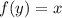 f(y)=x\\\\