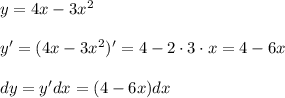 y=4x-3x^2\\\\y'=(4x-3x^2)'=4-2\cdot3\cdot x=4-6x\\\\dy=y'dx=(4-6x)dx