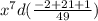 x^{7}d(\frac{-2 + 21 + 1}{49} )