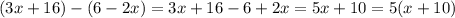 (3x+16)-(6-2x)=3x+16-6+2x=5x+10=5(x+10)