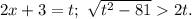 2x+3=t;\ \sqrt{t^2-81}2t.