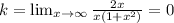 k = \lim_{x \to \infty} \frac{2x}{x(1+x^2)} =0